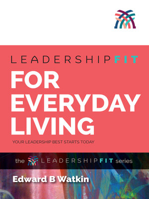 cover image of Leadershipfit for Everyday Living: Your Leadership Best Starts Today